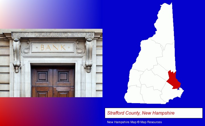 a bank building; Strafford County, New Hampshire highlighted in red on a map