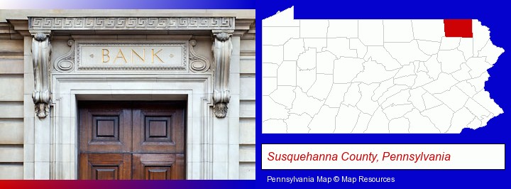 a bank building; Susquehanna County, Pennsylvania highlighted in red on a map