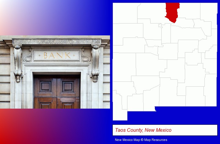 a bank building; Taos County, New Mexico highlighted in red on a map