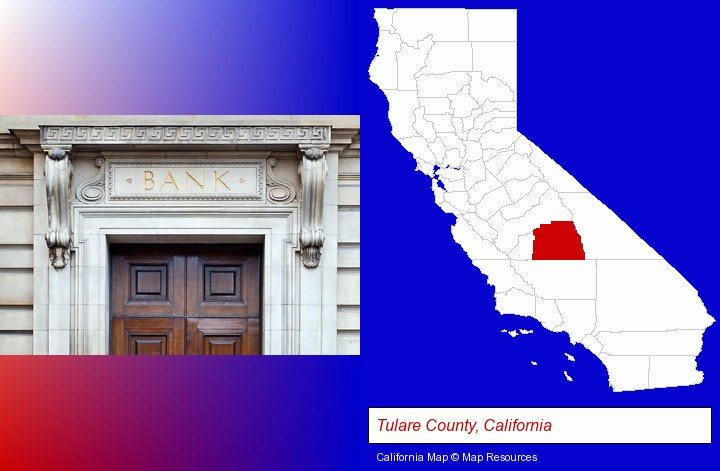 a bank building; Tulare County, California highlighted in red on a map