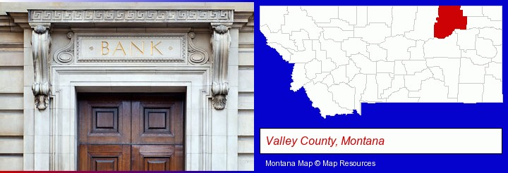 a bank building; Valley County, Montana highlighted in red on a map