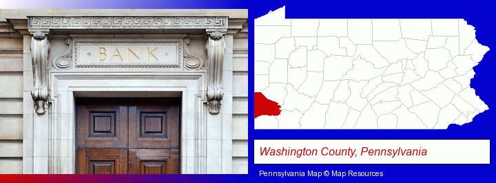 a bank building; Washington County, Pennsylvania highlighted in red on a map