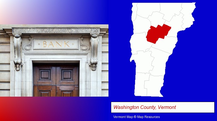 a bank building; Washington County, Vermont highlighted in red on a map