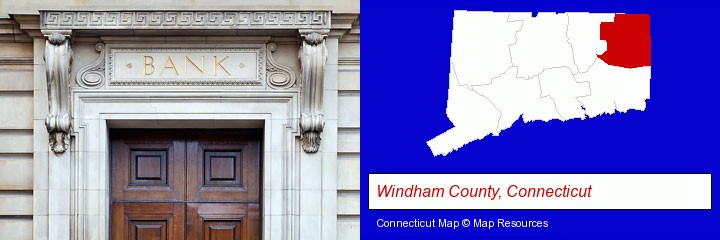 a bank building; Windham County, Connecticut highlighted in red on a map