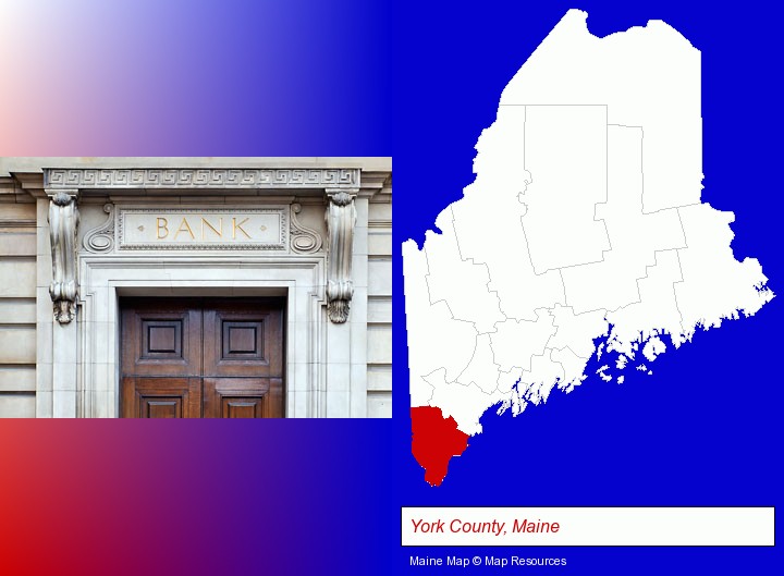 a bank building; York County, Maine highlighted in red on a map