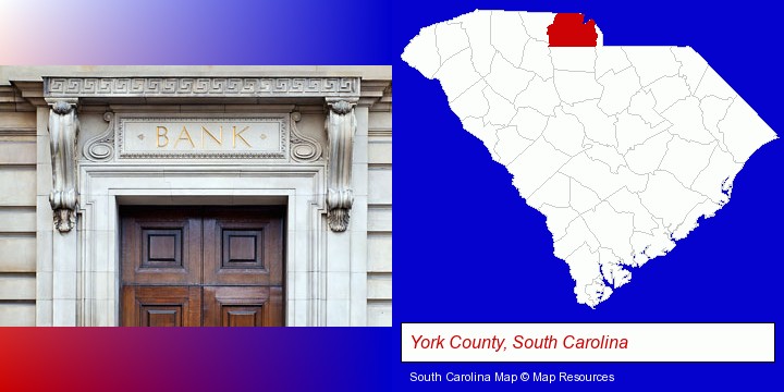 a bank building; York County, South Carolina highlighted in red on a map